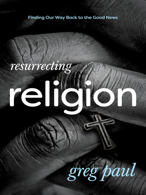 Title details for Resurrecting Religion by Greg Paul - Available